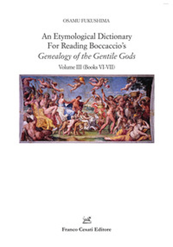 An etymological dictionary for reading Boccaccio's «Genealogy of the gentile gods» - Vol. 3 - Librerie.coop An etymological dictionary for reading Boccaccio's «Genealogy of the gentile gods» - Vol. 3 - Librerie.coop