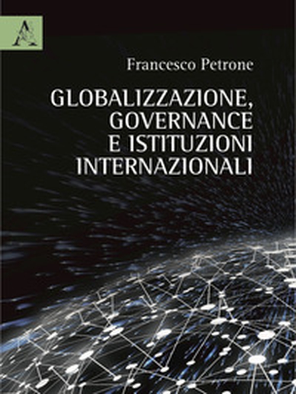 Globalizzazione, governance e istituzioni internazionali - Librerie.coop Globalizzazione, governance e istituzioni internazionali - Librerie.coop