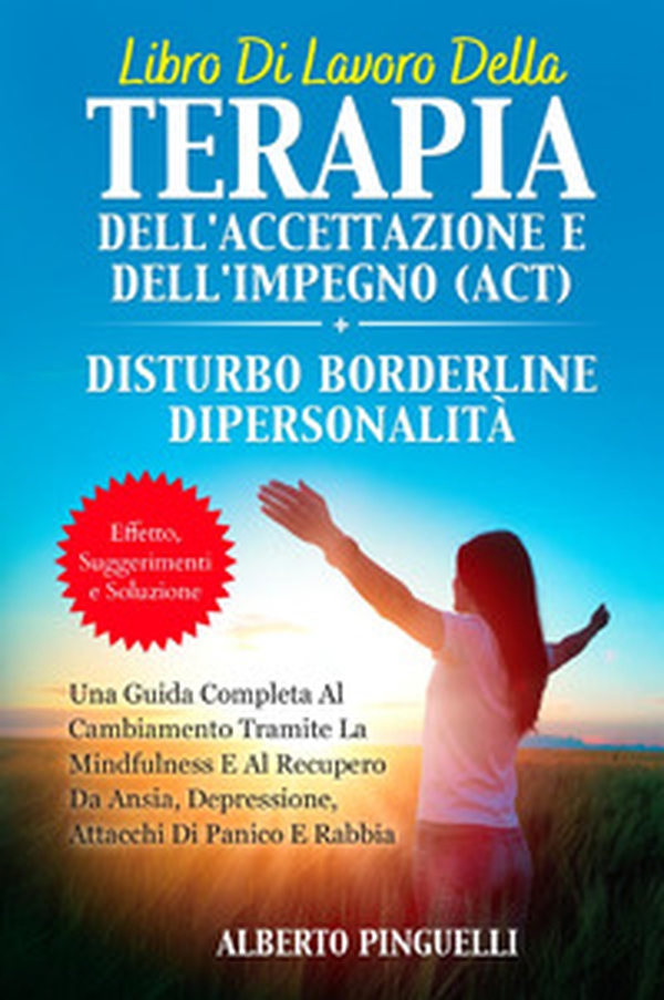 Libro di lavoro della terapia dell'accettazione e dell'impegno (ACT)-Disturbo borderline di personalità - Librerie.coop Libro di lavoro della terapia dell'accettazione e dell'impegno (ACT)-Disturbo borderline di personalità - Librerie.coop