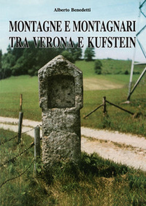 Montagne e montagnari tra Verona e Kufstein - Librerie.coop Montagne e montagnari tra Verona e Kufstein - Librerie.coop