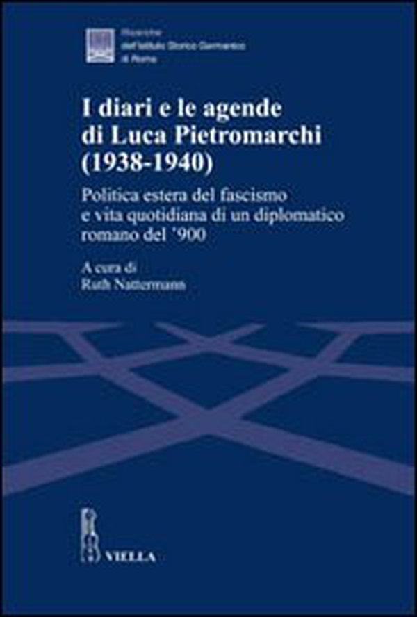 I diari e le agende di Luca Pietromarchi (1938-1940). Politica estera del fascismo e vita quotidiana di un diplomatico romano del '900 - Librerie.coop I diari e le agende di Luca Pietromarchi (1938-1940). Politica estera del fascismo e vita quotidiana di un diplomatico romano del '900 - Librerie.coop