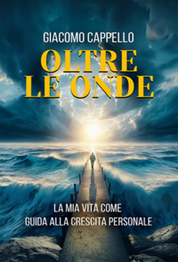 Oltre le onde. La mia vita come guida alla crescita personale - Librerie.coop Oltre le onde. La mia vita come guida alla crescita personale - Librerie.coop