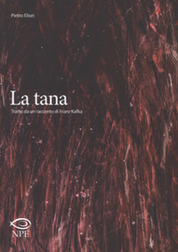 La tana. Tratto da un racconto di Franz Kafka - Librerie.coop La tana. Tratto da un racconto di Franz Kafka - Librerie.coop