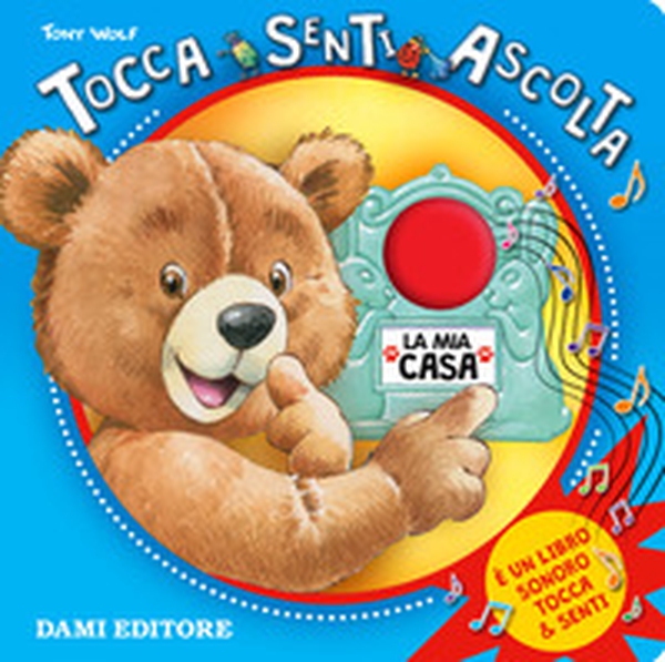 La mia casa. Tocca senti ascolta - Librerie.coop La mia casa. Tocca senti ascolta - Librerie.coop