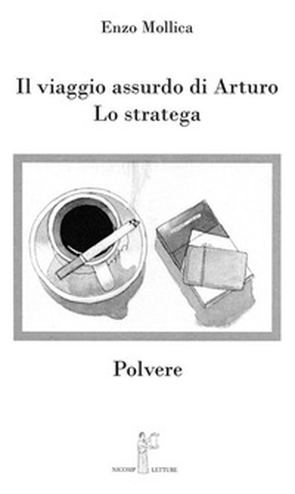 Il viaggio assurdo di Arturo. Lo stratega. Polvere - Librerie.coop Il viaggio assurdo di Arturo. Lo stratega. Polvere - Librerie.coop