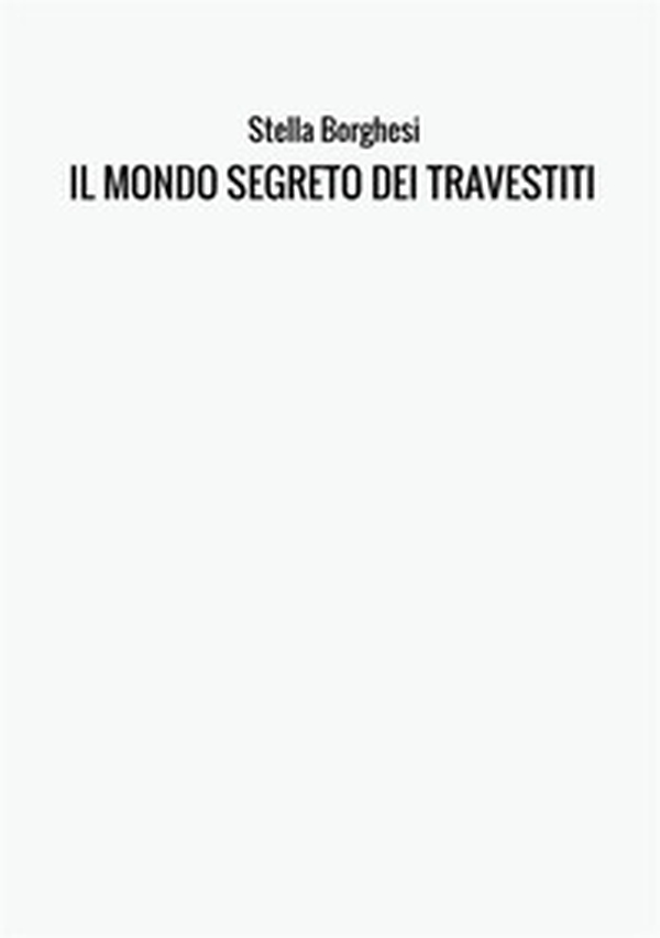 Il mondo segreto dei travestiti - Librerie.coop Il mondo segreto dei travestiti - Librerie.coop