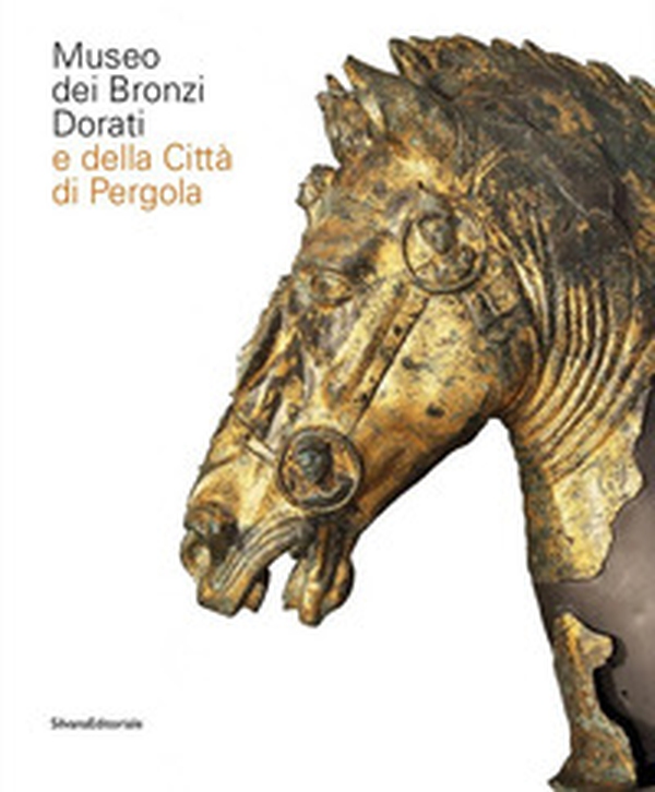 Museo dei bronzi dorati e della città di Pergola. Ediz. italiana e inglese - Librerie.coop Museo dei bronzi dorati e della città di Pergola. Ediz. italiana e inglese - Librerie.coop