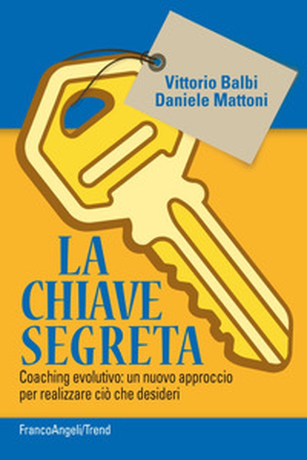 La chiave segreta. Coaching evolutivo: un nuovo approccio per realizzare ciò che desideri - Librerie.coop La chiave segreta. Coaching evolutivo: un nuovo approccio per realizzare ciò che desideri - Librerie.coop