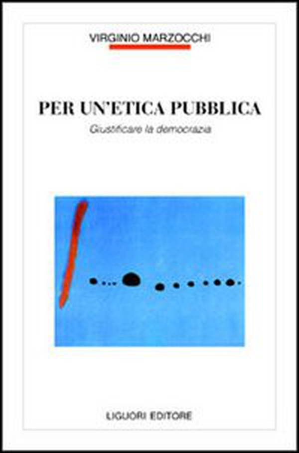 Per un'etica pubblica. Giustificare la democrazia - Librerie.coop Per un'etica pubblica. Giustificare la democrazia - Librerie.coop