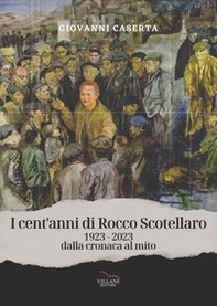 I cent'anni di Rocco Scotellaro, 1923-2023. Dalla cronaca al mito - Librerie.coop