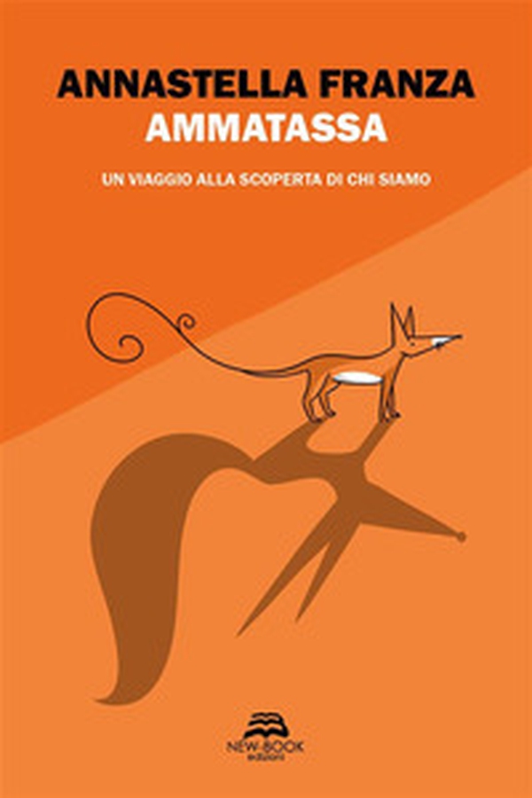 Ammatassa. Un viaggio alla scoperta di chi siamo - Librerie.coop Ammatassa. Un viaggio alla scoperta di chi siamo - Librerie.coop