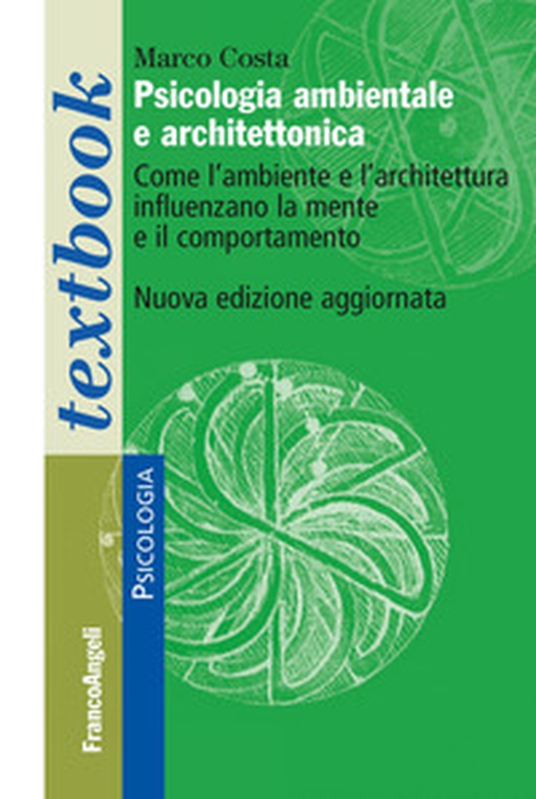 Psicologia ambientale e architettonica. Come l'ambiente e l'architettura influenzano la mente e il comportamento - Librerie.coop Psicologia ambientale e architettonica. Come l'ambiente e l'architettura influenzano la mente e il comportamento - Librerie.coop