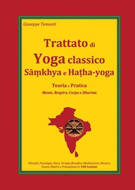 Trattato di yoga classico, Samkhya e Hatha-yoga. Teoria e pratica. Mente, respiro, corpo e dharma - Librerie.coop