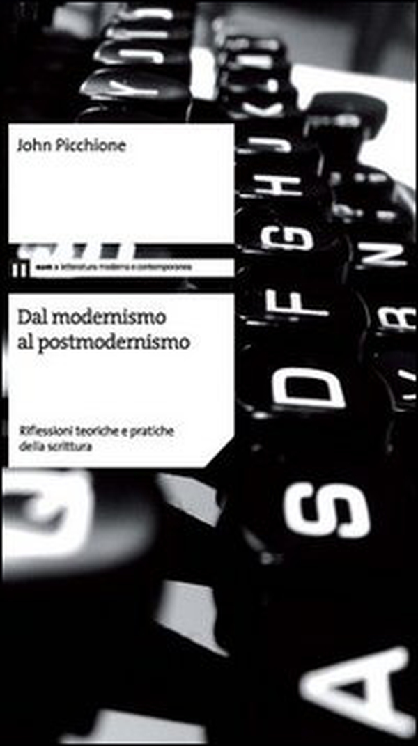Dal modernismo al postmodernismo. Riflessioni teoriche e pratiche della scrittura - Librerie.coop Dal modernismo al postmodernismo. Riflessioni teoriche e pratiche della scrittura - Librerie.coop
