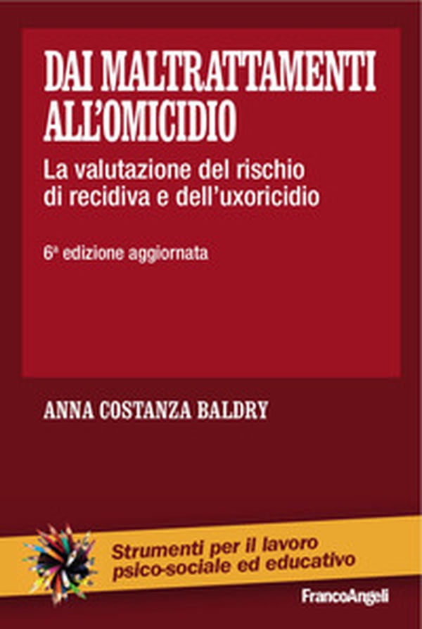 Dai maltrattamenti all'omicidio. La valutazione del rischio di recidiva e dell'uxoricidio - Librerie.coop Dai maltrattamenti all'omicidio. La valutazione del rischio di recidiva e dell'uxoricidio - Librerie.coop