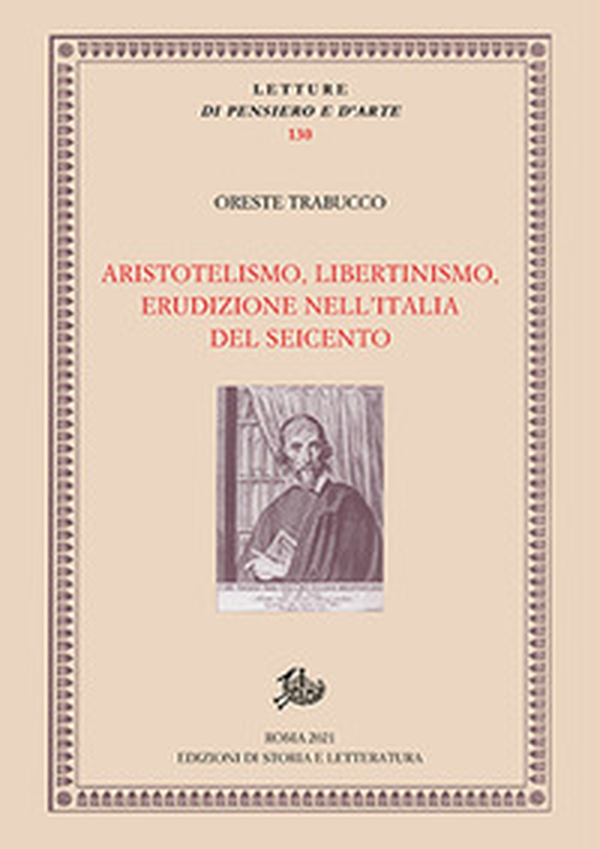 Aristotelismo, libertinismo, erudizione nell'Italia del Seicento - Librerie.coop Aristotelismo, libertinismo, erudizione nell'Italia del Seicento - Librerie.coop