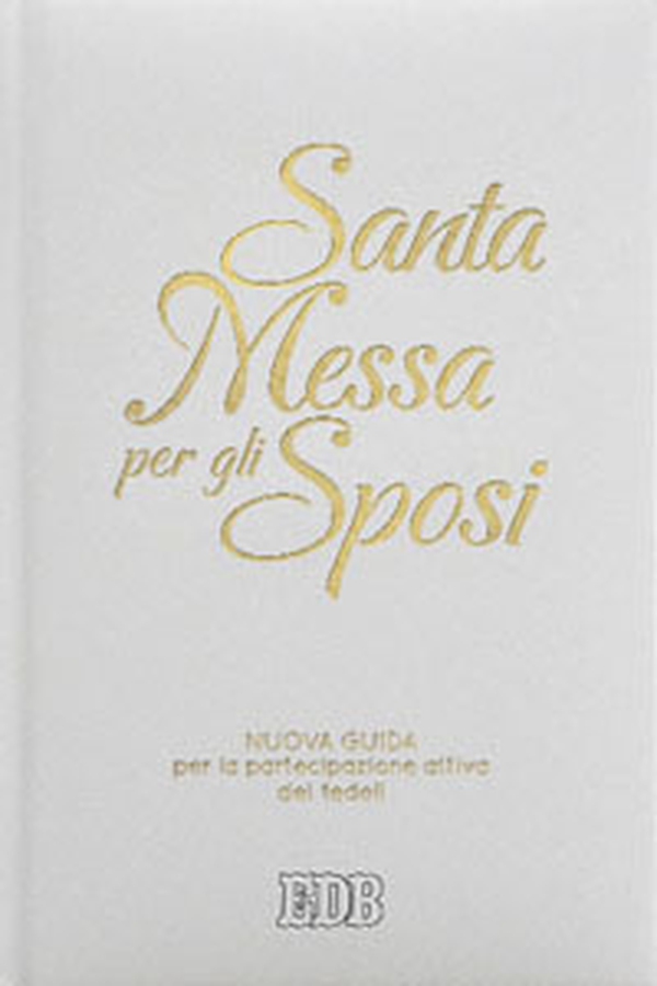 Santa Messa per gli sposi. Nuova guida per la partecipazione attiva dei fedeli - Librerie.coop Santa Messa per gli sposi. Nuova guida per la partecipazione attiva dei fedeli - Librerie.coop