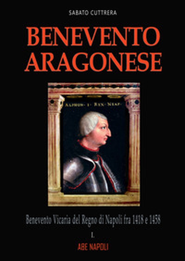 Benevento aragonese - Vol. 1 - Librerie.coop Benevento aragonese - Vol. 1 - Librerie.coop