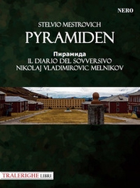 Pyramiden. Il diario del sovversivo Nikolaj Vladimirovic Melnikov - Librerie.coop