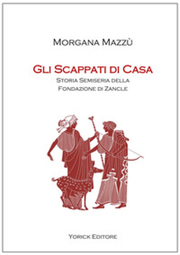 Gli scappati di casa. Storia semiseria della fondazione di Zancle - Librerie.coop Gli scappati di casa. Storia semiseria della fondazione di Zancle - Librerie.coop