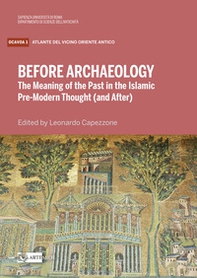 Before archaeology. The meaning of the past in the Islam - Librerie.coop