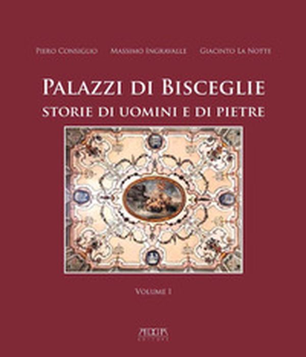 Palazzi di Bisceglie. Storie di uomini e di pietre - Librerie.coop Palazzi di Bisceglie. Storie di uomini e di pietre - Librerie.coop