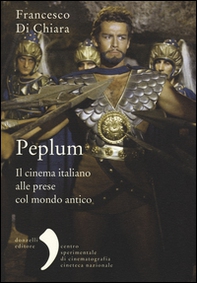 Peplum. Il cinema italiano alle prese col mondo antico - Librerie.coop