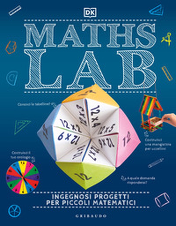 Maths Lab. Ingegnosi progetti per piccoli matematici - Librerie.coop Maths Lab. Ingegnosi progetti per piccoli matematici - Librerie.coop