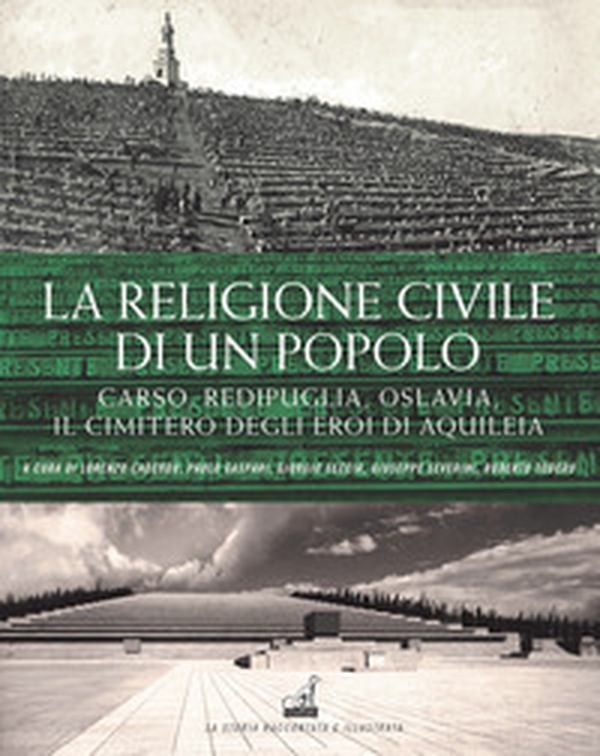 La religione civile di un popolo. Carso, Redipuglia, Oslavia. Il cimitero degli eroi di Aquileia - Librerie.coop La religione civile di un popolo. Carso, Redipuglia, Oslavia. Il cimitero degli eroi di Aquileia - Librerie.coop
