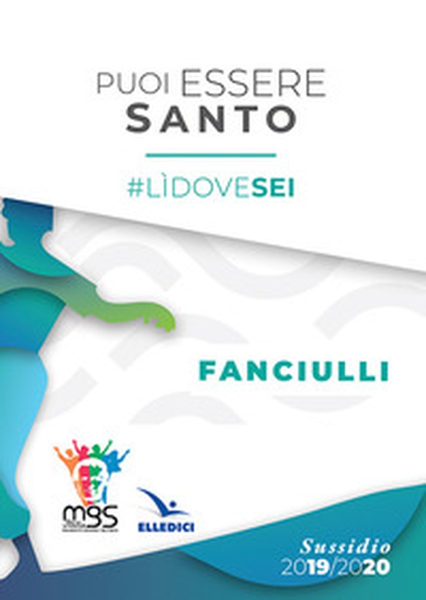 Puoi essere santo. #lìdovesei. Sussidio fanciulli - Librerie.coop Puoi essere santo. #lìdovesei. Sussidio fanciulli - Librerie.coop