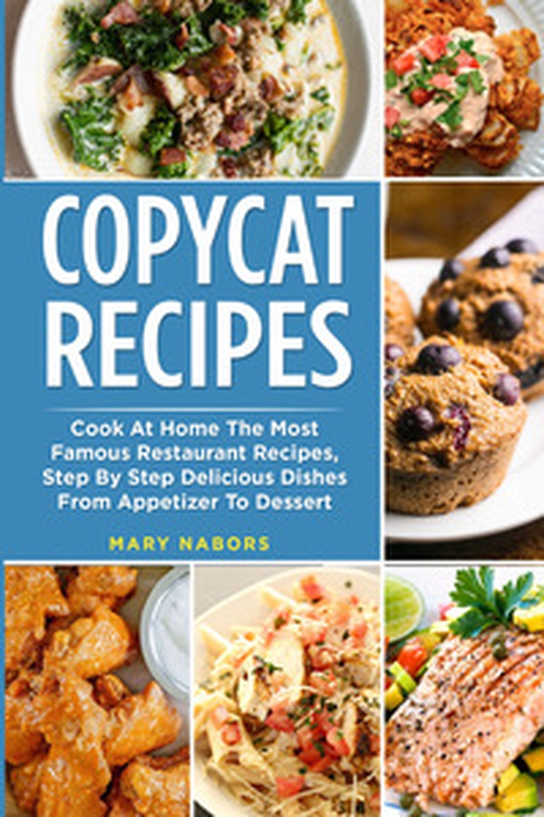 Copycat recipes. Cook at home the most famous restaurant recipes, step by step delicious dishes from appetizer to dessert - Librerie.coop Copycat recipes. Cook at home the most famous restaurant recipes, step by step delicious dishes from appetizer to dessert - Librerie.coop