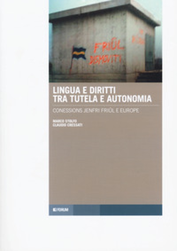 Lingua e diritti tra tutela e autonomia. Connessions jenfri Friûl e Europe. Testo italiano e friulano - Librerie.coop Lingua e diritti tra tutela e autonomia. Connessions jenfri Friûl e Europe. Testo italiano e friulano - Librerie.coop