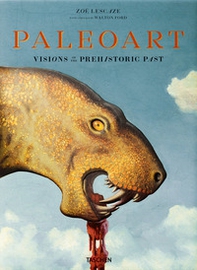 Paleoart. Visions of the prehistoric past - Librerie.coop