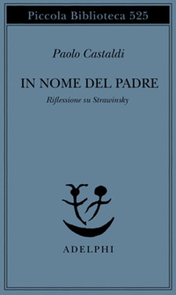 In nome del padre. Riflessione su Strawinskij - Librerie.coop In nome del padre. Riflessione su Strawinskij - Librerie.coop