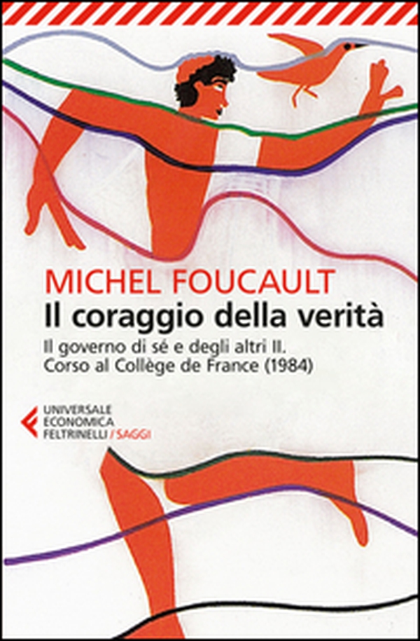 Il coraggio della verità. Il governo di sé e degli altri II. Corso al Collège de France (1984) - Librerie.coop Il coraggio della verità. Il governo di sé e degli altri II. Corso al Collège de France (1984) - Librerie.coop