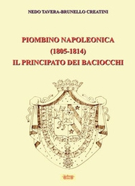 Piombino napoleonica (1805-1814) il principato dei baciocchi - Librerie.coop