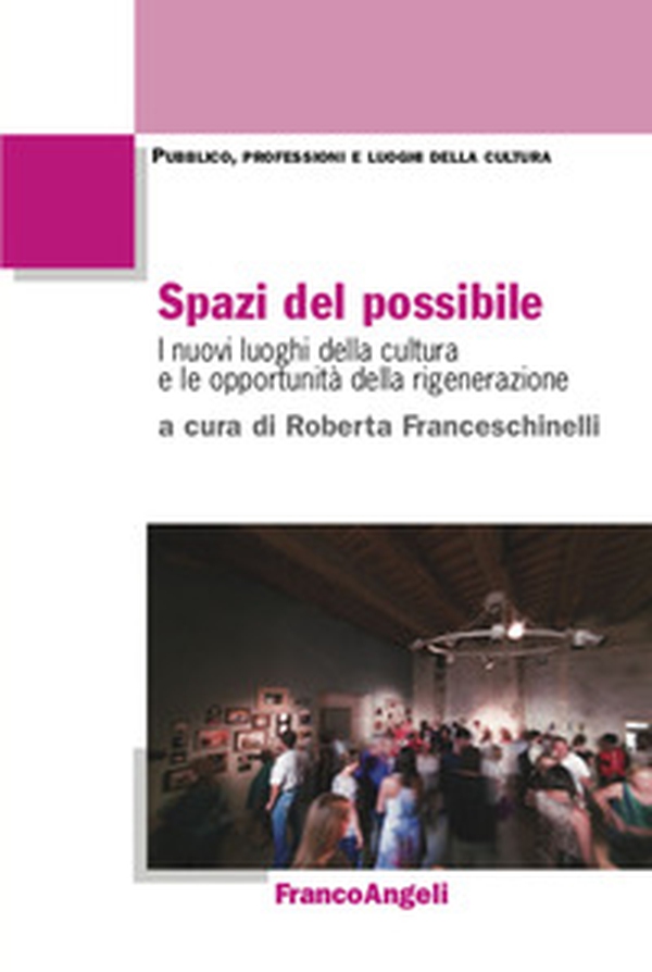 Spazi del possibile. I nuovi luoghi della cultura e le opportunità della rigenerazione - Librerie.coop Spazi del possibile. I nuovi luoghi della cultura e le opportunità della rigenerazione - Librerie.coop