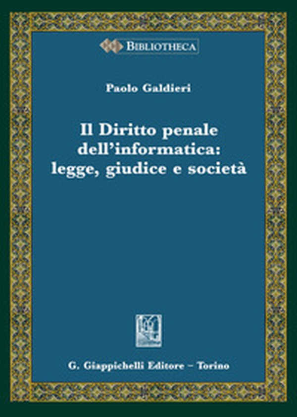 Il diritto penale dell'informatica: legge giudice e società - Librerie.coop Il diritto penale dell'informatica: legge giudice e società - Librerie.coop