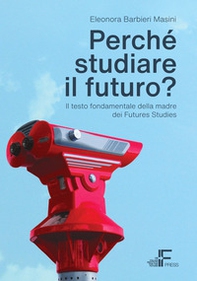 Perché studiare il futuro? Il testo fondamentale della madre dei futures studies - Librerie.coop
