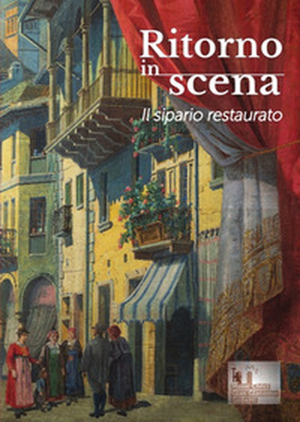 Ritorno in scena. Il sipario restaurato - Librerie.coop Ritorno in scena. Il sipario restaurato - Librerie.coop