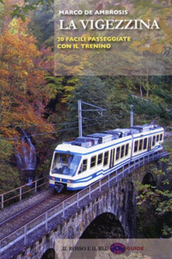 La vigezzina. 20 facili passeggiate con il trenino - Librerie.coop La vigezzina. 20 facili passeggiate con il trenino - Librerie.coop