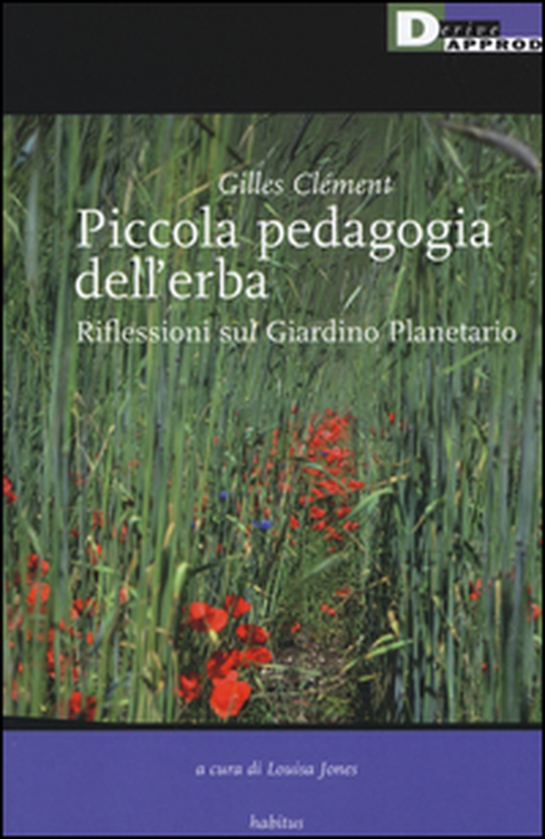 Piccola pedagogia dell'erba. Riflessioni sul giardino planetario - Librerie.coop Piccola pedagogia dell'erba. Riflessioni sul giardino planetario - Librerie.coop