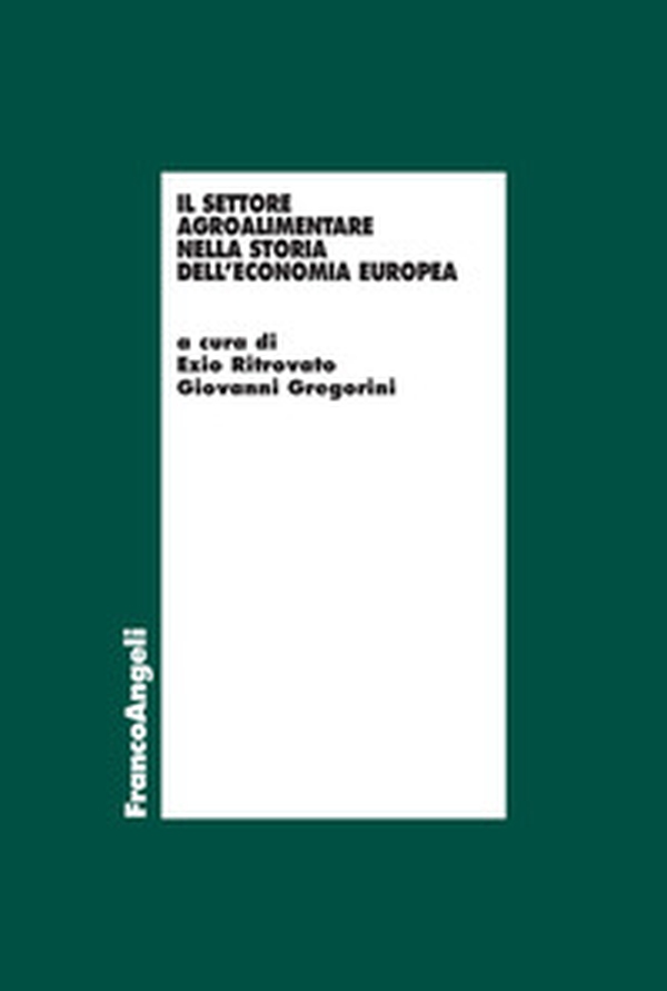 Il settore agro-alimentare nella storia dell'economia europea - Librerie.coop Il settore agro-alimentare nella storia dell'economia europea - Librerie.coop