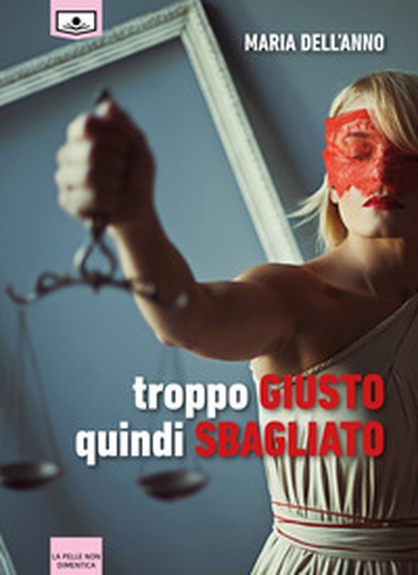 Troppo giusto quindi sbagliato - Librerie.coop Troppo giusto quindi sbagliato - Librerie.coop