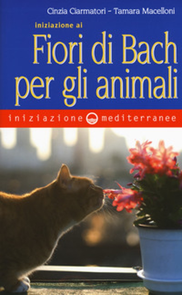 Iniziazione ai fiori di Bach per gli animali - Librerie.coop Iniziazione ai fiori di Bach per gli animali - Librerie.coop