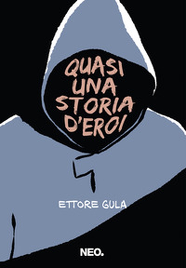 Quasi una storia d'eroi - Librerie.coop Quasi una storia d'eroi - Librerie.coop