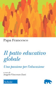 Il Patto educativo globale. Una passione per l'educazione - Librerie.coop