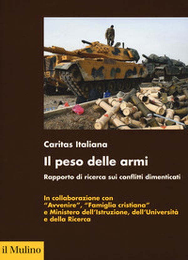 Il peso delle armi. Rapporto di ricerca sui conflitti dimenticati - Librerie.coop Il peso delle armi. Rapporto di ricerca sui conflitti dimenticati - Librerie.coop