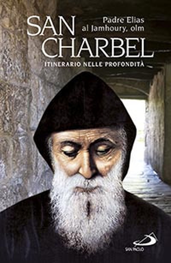 San Charbel. Eremita (1828-1898). Itinerario nelle profondità - Librerie.coop San Charbel. Eremita (1828-1898). Itinerario nelle profondità - Librerie.coop