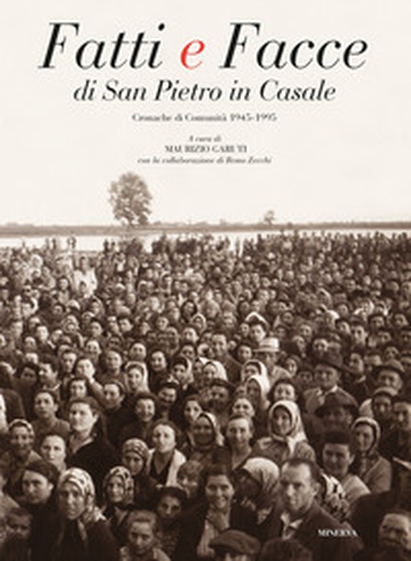 Fatti e facce di San Pietro in Casale. Cronache di comunità (1945-1995) - Librerie.coop Fatti e facce di San Pietro in Casale. Cronache di comunità (1945-1995) - Librerie.coop